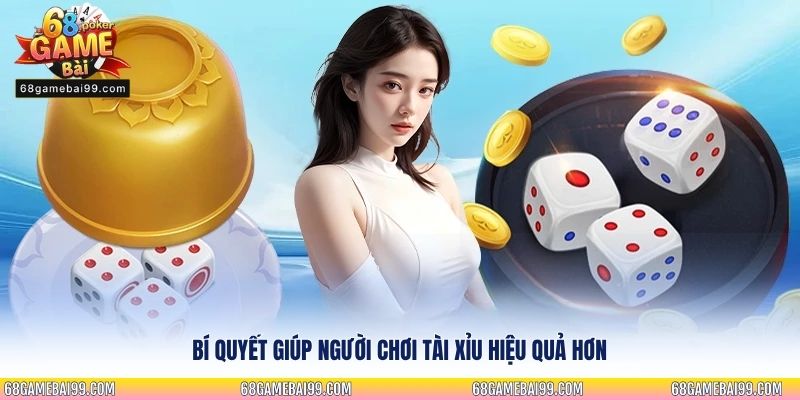 Bí quyết giúp người chơi tài xỉu hiệu quả hơn