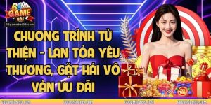 Chương Trình Từ Thiện - Lan Tỏa Yêu Thương, Gặt Hái Vô Vàn Ưu Đãi