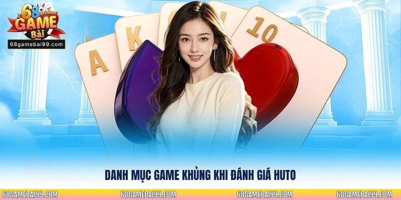 Danh mục game khủng khi đánh giá Huto
