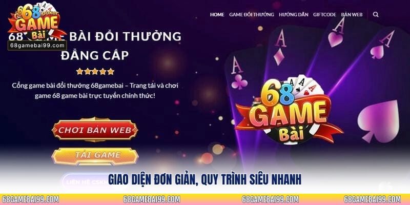Giao diện đơn giản, quy trình siêu nhanh