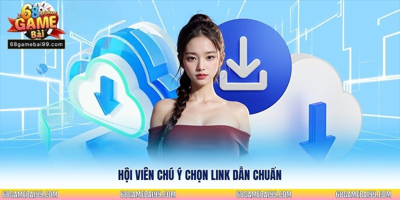 Hội viên chú ý chọn link dẫn chuẩn