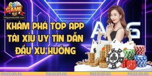 Khám Phá Top App Tài Xỉu Uy Tín Dẫn Đầu Xu Hướng Việt