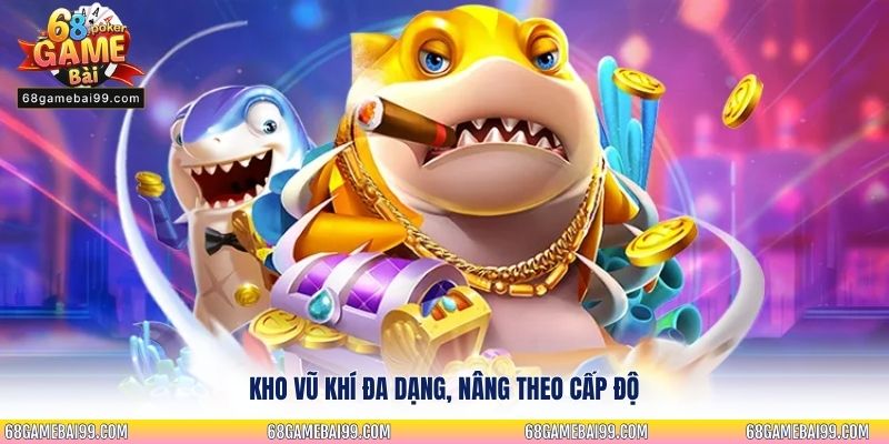 Kho vũ khí đa dạng, nâng theo cấp độ