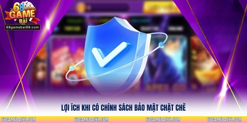 Lợi ích khi có chính sách bảo mật chặt chẽ