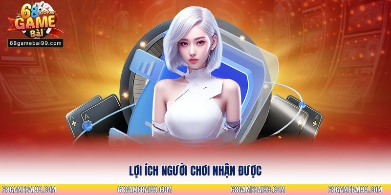 Lợi ích người chơi nhận được