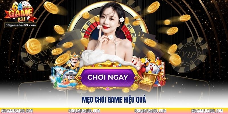 Mẹo chơi game hiệu quả