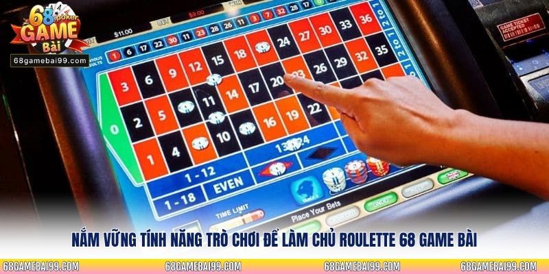 Nắm vững tính năng trò chơi để làm chủ Roulette 68 Game Bài