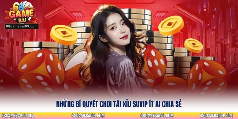 Những bí quyết chơi tài xỉu tại nhà cái ít ai chia sẻ