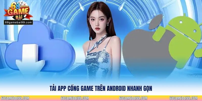 Tải app nhà cái trên Android nhanh gọn