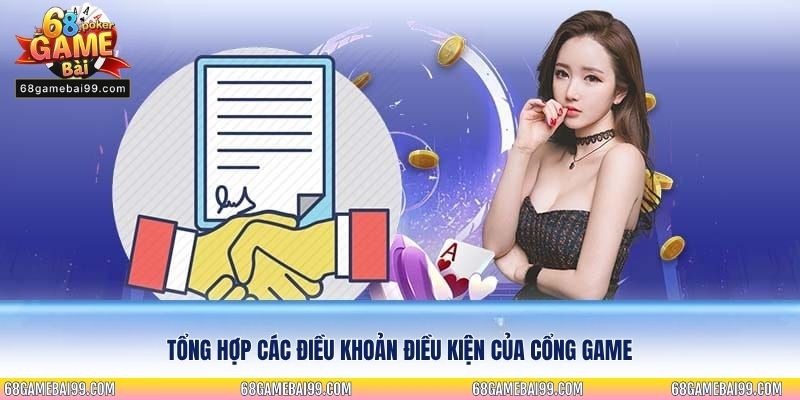 Tổng hợp các điều khoản điều kiện của cổng game 